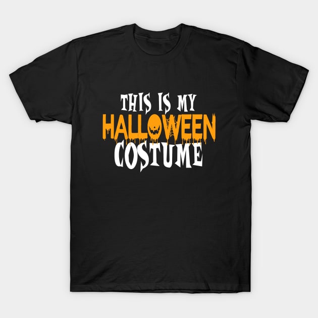 This Is My Halloween Costume Mens Women Kids Funny T-Shirt by WildFoxFarmCo